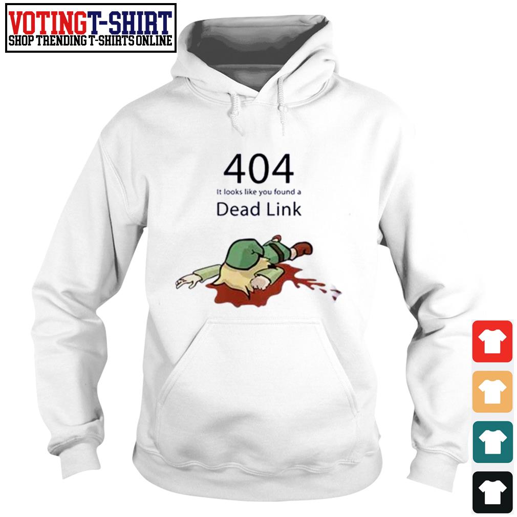 Zelda 404 It Looks Like You Found A Dead Link Shirt T Shirts Voting T Shirt Premium Fashion T Shirts Hoodie