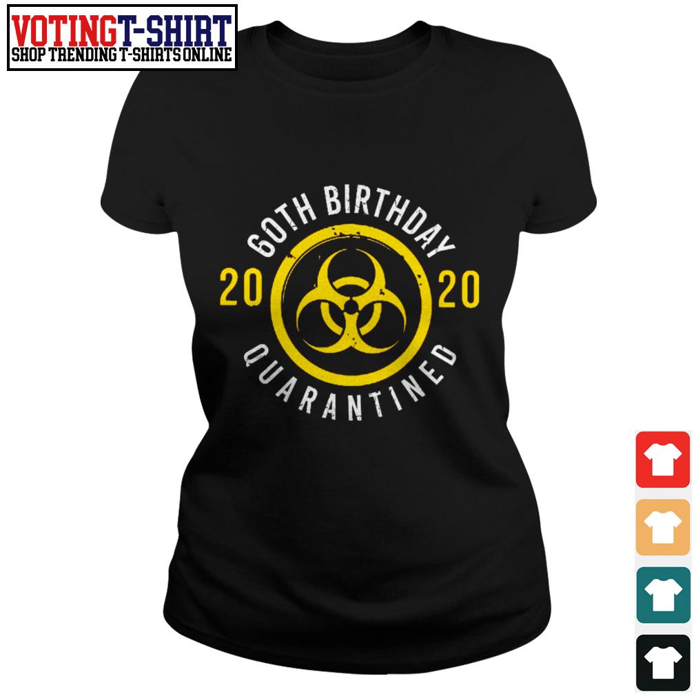 Biohazard Symbol 60th Birthday 2020 Quarantined Shirt Hoodie
