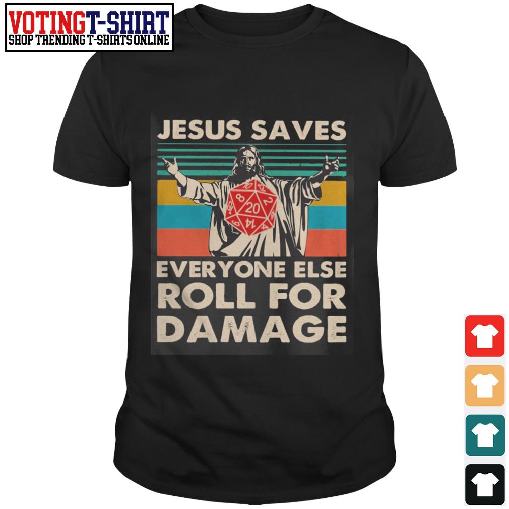 jesus saves everyone else roll for damage shirt