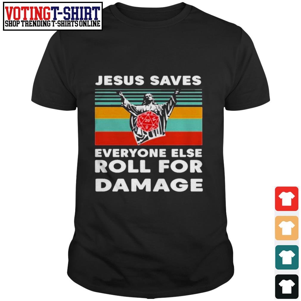 jesus saves everyone else roll for damage shirt