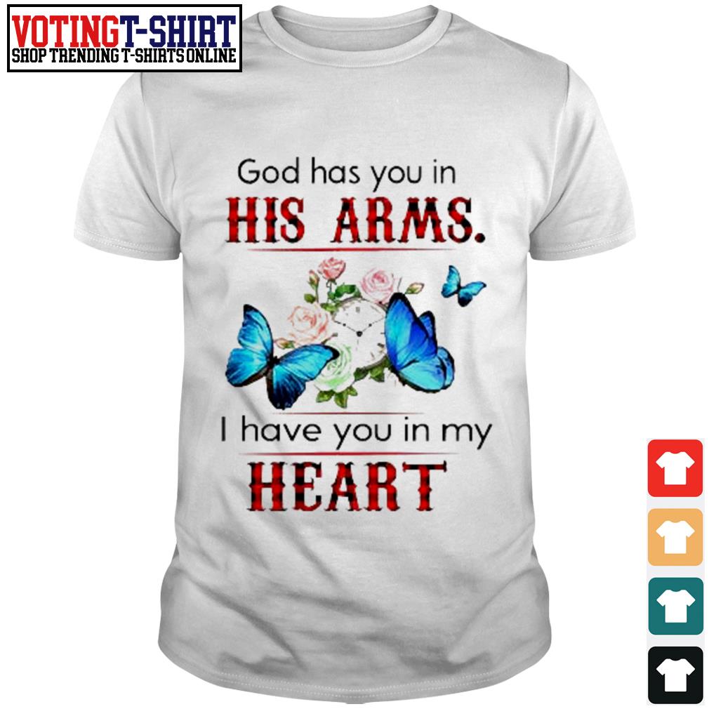 god-has-you-in-his-arms-i-have-you-in-my-heart-shirt