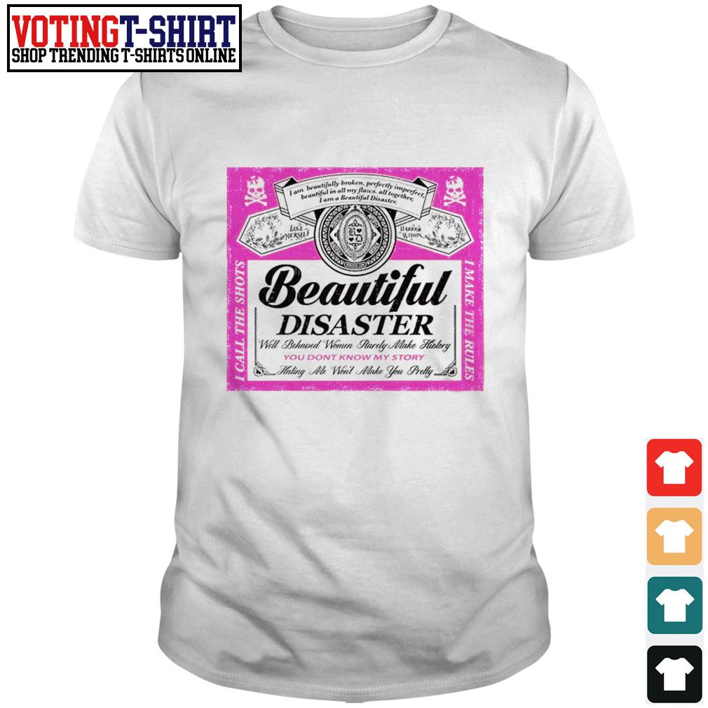 Beautiful disaster you don't know my story shirt, hoodie