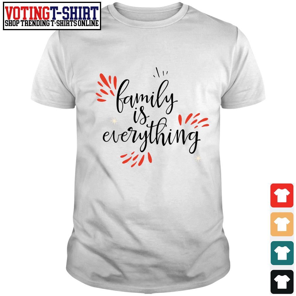 family is everything shirt