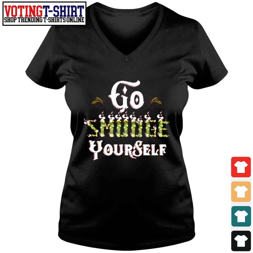 go smudge yourself shirt