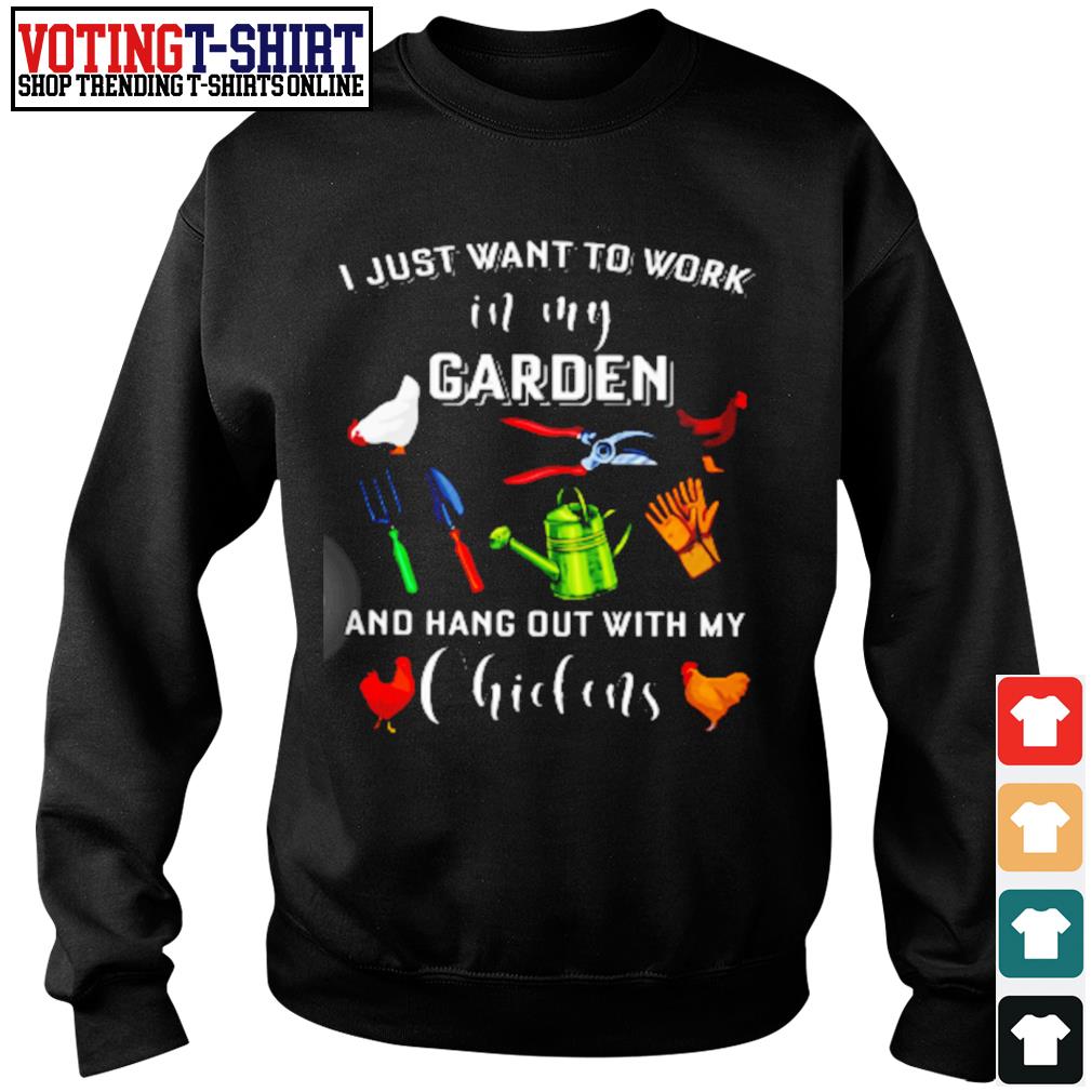 i just want to work in my garden t shirt