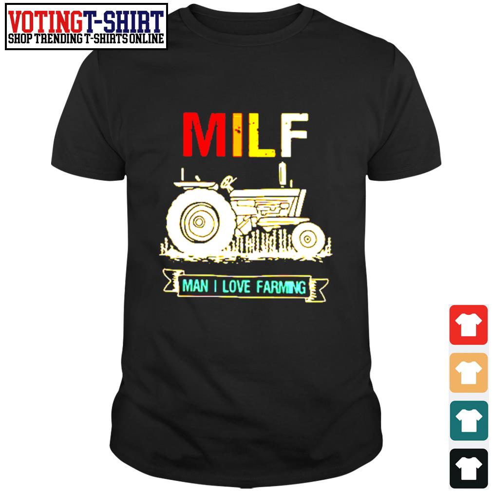 milf man i love farming t shirt